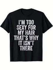 Men'S Funny Bald Joke T-Shirt - "I'm Too Sexy for My Hair That'S Why It Isn't There" Humorous Saying, Black with White Text, Casual Short Sleeve Round Neck Tee, Comfortable Summer Wear, Funny T Shirts, Humorous Apparel, Durable Print Quality - Image 2