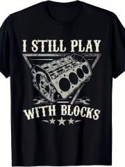 Men's Funny Automotive Graphic T-Shirt - "I Still Play with Blocks" Car Mechanic Tee - Black Engine Design Shirt for Auto Enthusiasts & Mechanics - Lightweight Summer Casual Crewneck Top, Car T Shirts, Leisure Clothing, Engineinspired Design, Comfortable Fit